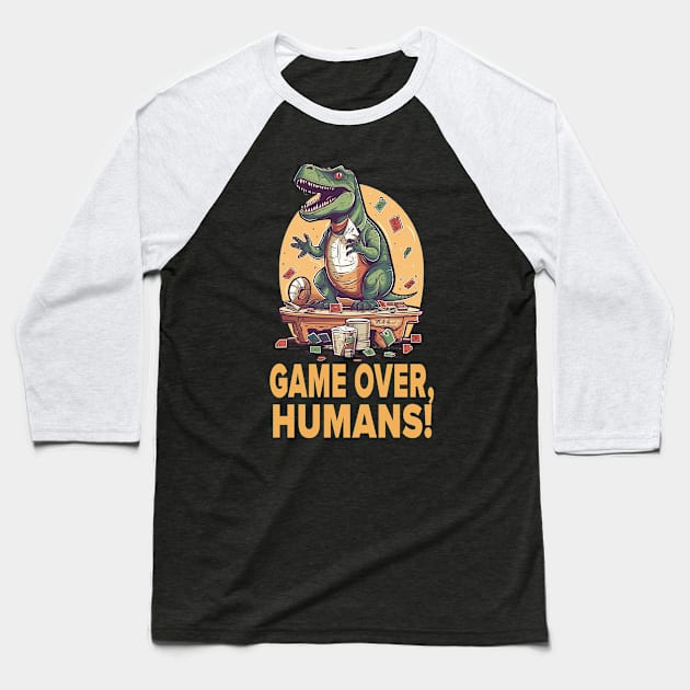 T-Rex game over, humans! Baseball T-Shirt by Tee-Magination